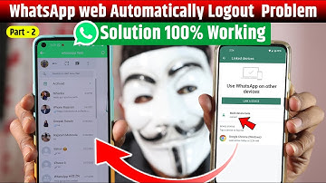 Why WhatsApp Web Logout Automatically, WhatsApp Web Logout Problem Solution 100% working Tricks 2022