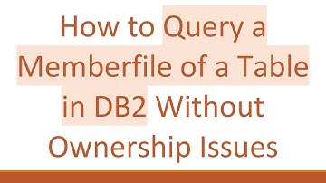 How to Query a Memberfile of a Table in DB2 Without Ownership Issues