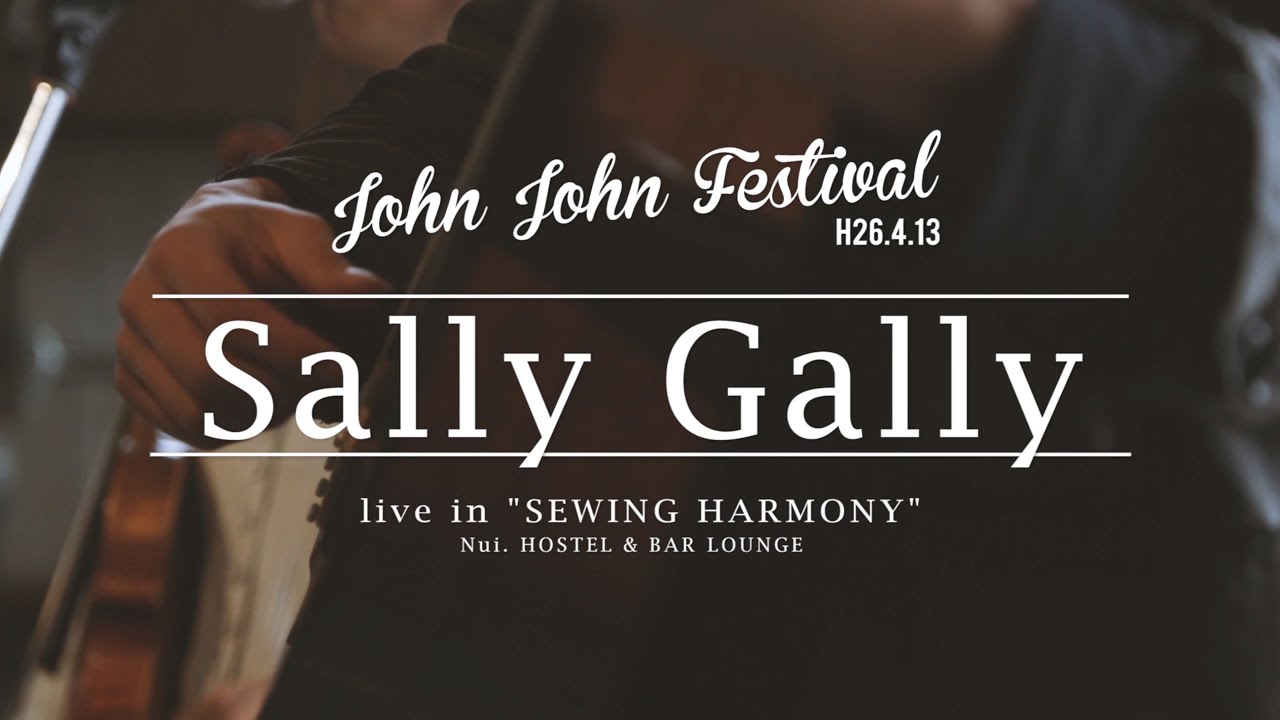 John John Festival - Sally Gally / live at Nui. HOSTEL & BAR LOUNGE 2014.4.13(sun)