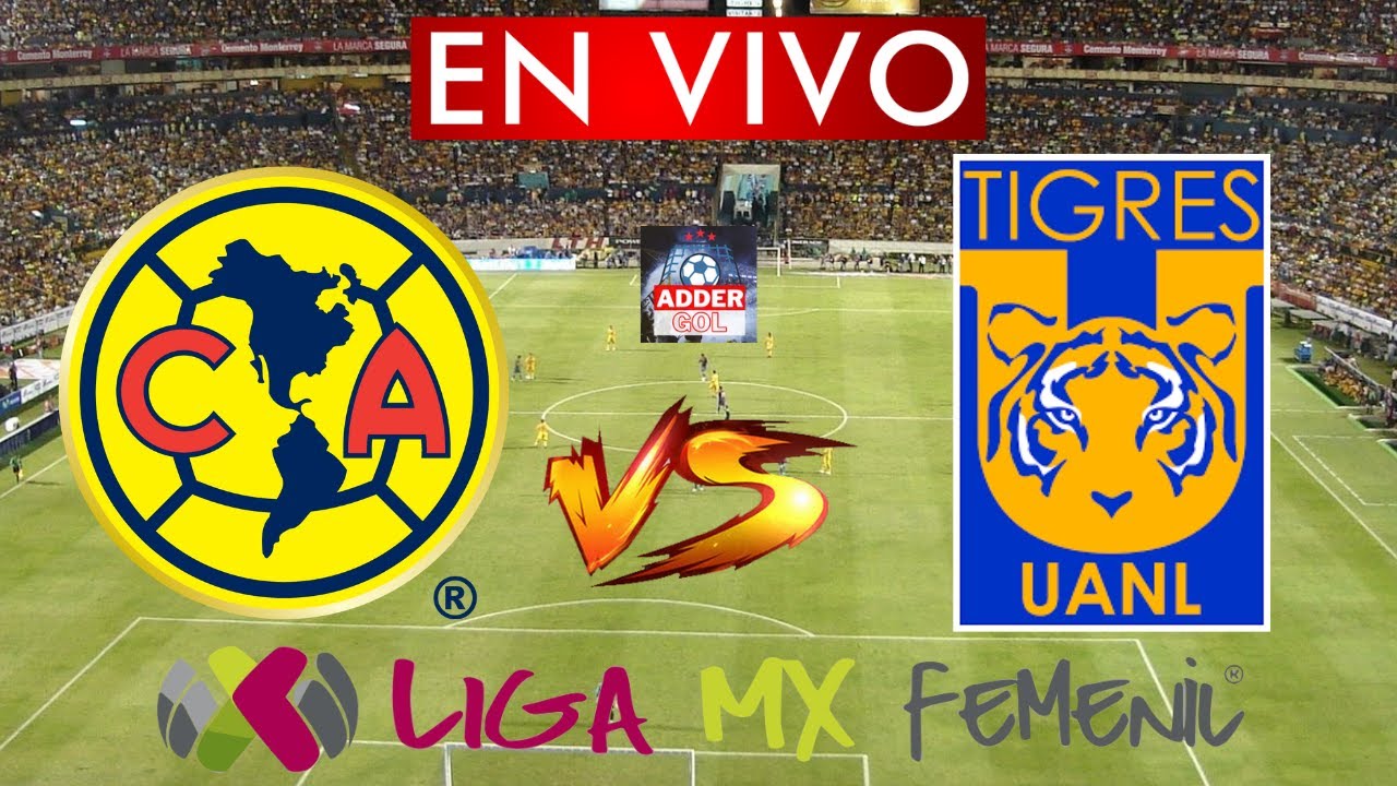 AMERICA VS TIGRES EN VIVO ⚽ LIGA MX FEMENIL SEMIFINAL IDA HORARIO Y