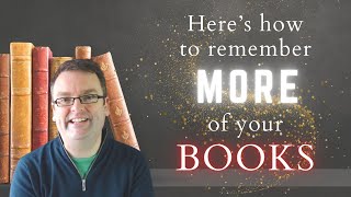 HOW TO REMEMBER THE BOOKS YOU READ