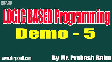 LOGIC BASED Programming tutorials || Demo - 5 || by Mr. Prakash Babu On 29-12-2021 @8:30PM IST