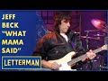 Jeff Beck Performs "What Mama Said" | Letterman