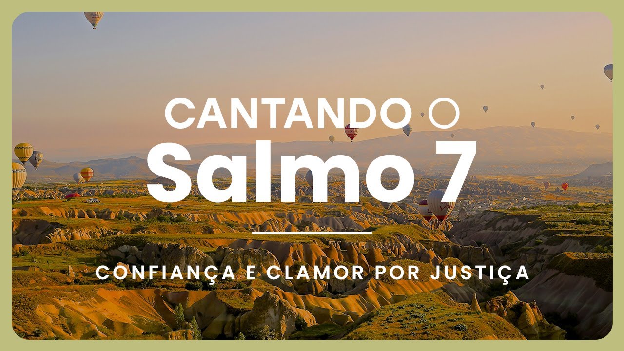 Cantando o Salmo 7 -  Uma Oração de confiança e clamor por justiça.