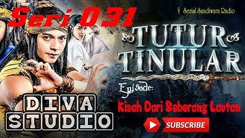 Sandiwara Radio Tutur Tinular Episode: KISAH DARI SEBERANG LAUTAN, seri 031 #tuturtinular