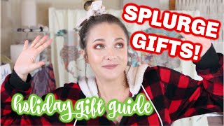 HOLIDAY GIFT GUIDE: SPLURGES