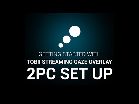 How to: Broadcast with Eye Tracking for 2 PC's (Streaming Gaze Overlay)