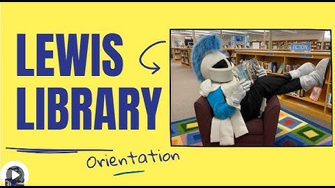 Lewis Library Orientation Video