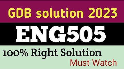 Eng505 GDB solution 2023|eng505 gdb solution by VSC|100% right solution|#eng505 #gdb #solution#2023