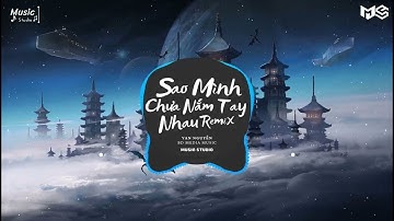 Sao Mình Chưa Nắm Tay Nhau Remix - YAN NGUYỄN [BD MEDIA MUSIC] | Nhạc Hot TikTok 2022 | Music Studio