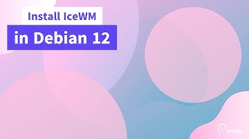Install IceWM in Debian 12