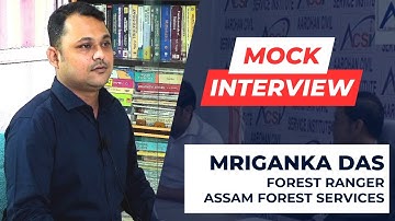 Mriganka Das | Forest Ranger | Assam Forest Services | Mock Interview