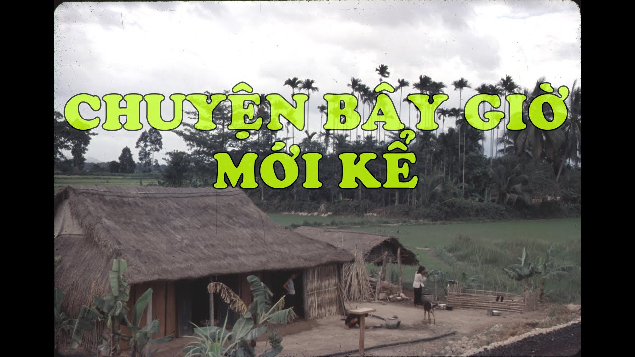 Hồi Ký Miền Nam | Chuyện Bây Giờ Mới Kể