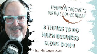 3 Things to do When Business Slows Down