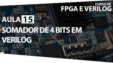 FPGA e Verilog - Aula 15 - Somador de 4 bits em Verilog