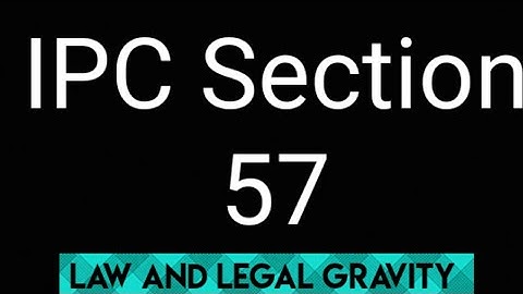 IPC Section 57 in hindi Language || DHARA 57 of Indian Penal Code