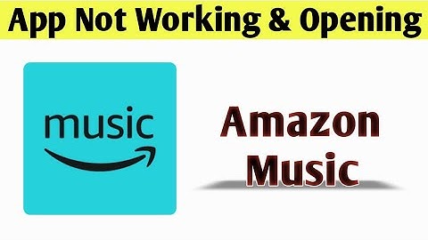 Amazon Music App Not Working & Opening Crashing Problem Solved