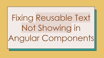 Fixing Reusable Text Not Showing in Angular Components