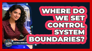 Where Do We Set Control System Boundaries?