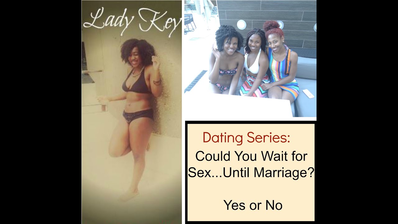 Dating Series 3 Sex Could You Wait Until Marriage