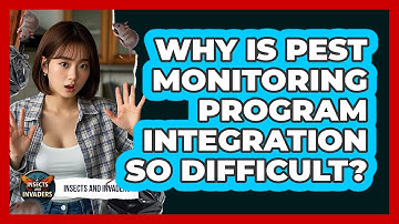 Why Is Pest Monitoring Program Integration So Difficult? - Insects and Invaders