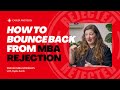 How to bounce back after mba rejection