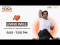 Free yoga challenge  bonus  living well  0600 pm  mayur karthik