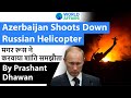 Azerbaijan Shoots Down Russian Helicopter by Prashant Dhawan Current Affairs 2020 #UPSC