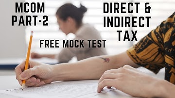 MCOM PART 2 DIRECT AND INDIRECT TAX FREE MOCK TEST MU IDOL BY VISHAL SIR VISHAL CLASSES