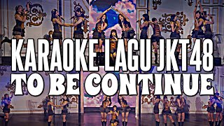 Download Lagu KARAOKE JKT48 - To be continue MP3 Download Lagu KARAOKE JKT48 - To be continue MP3