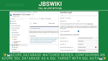 Azure Database Watcher Series: Configuring an Azure SQL Database as a SQL Target with SQL Auth🏰✨