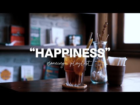 【Playlist】何かをする時、心地よく聞く音楽 | Morning Playlist (coffee, study, relax work) | HAPINESS+