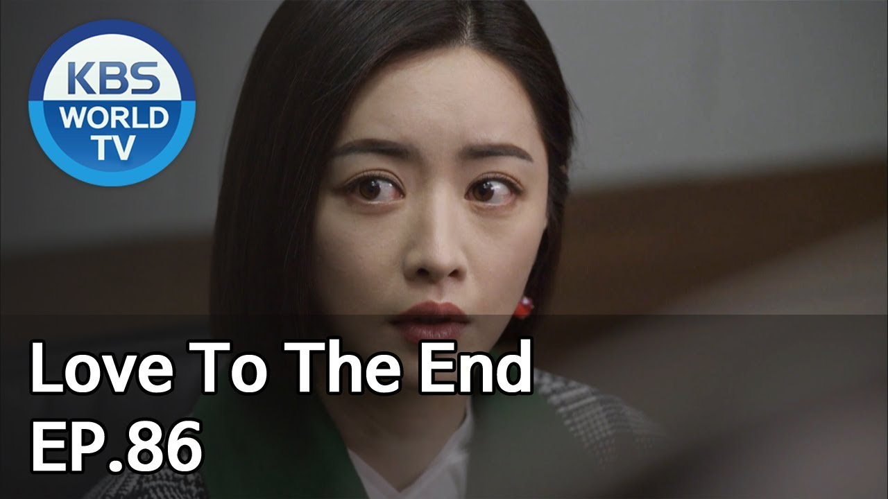 Love To The End | 끝까지 사랑 EP.86 [SUB: ENG, CHN/2018.12.12] - YouTube
