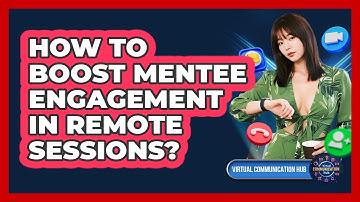 How To Boost Mentee Engagement In Remote Sessions?