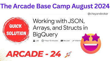 Working with JSON, Arrays, and Structs in BigQuery | GSP416 | Arcade 2024