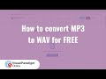 How to Convert MP3 to WAV for Free