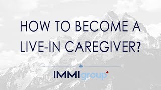 How to Become a LiveIn Caregiver?  Program Canceled