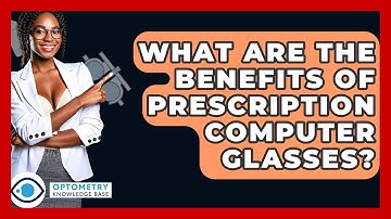 What Are The Benefits Of Prescription Computer Glasses? - Optometry Knowledge Base