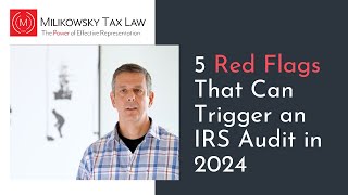 5 Red Flags That Can Trigger an IRS Audit in 2024 by Milikowsky Tax Law 2,285 views 4 months ago 7 minutes, 14 seconds