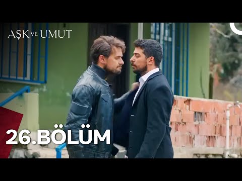 Aşk ve Umut Uzun Versiyon – 26. Bölüm