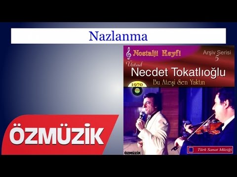 Nazlanma - Necdet Tokatlıoğlu (Official Video)