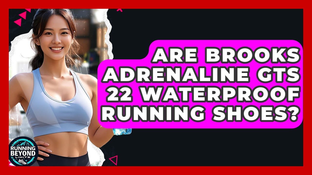 Are Brooks Adrenaline GTS 22 Waterproof Running Shoes? | Running Beyond Limits