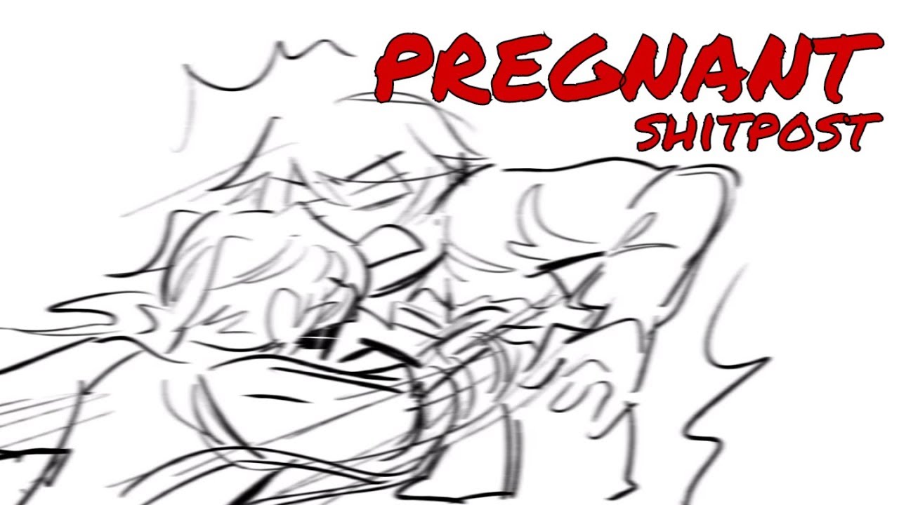 PREGNANT [meme/shitpost] - re-upload cos the first one wasn't properly rendered :'3