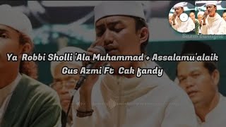 Sholawat Ya Robbi Sholli 'Ala Muhammad   Assalamu'alaik || Voc. Gus Azmi || Lirik dan Terjemahan