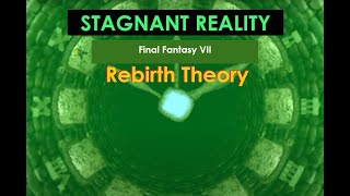 Stagnant Reality - FF7 Rebirth Theory and Preparation