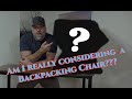 Lightest backpacking camp chair  its comfortable and one of the cheapest options