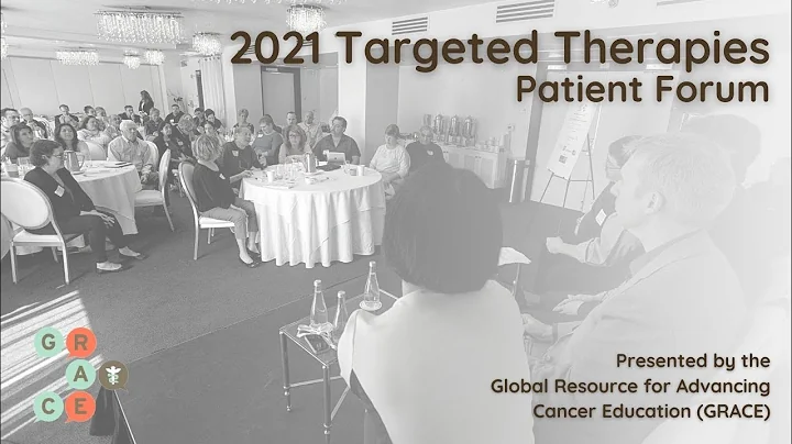 Intro and Cancer 101 - GRACE Targeted Therapies in Lung Cancer Patient Forum 2021