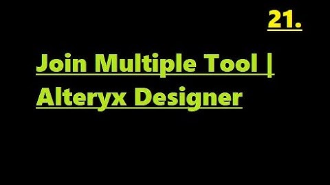 How to Use Join Multiple Tool in Alteryx