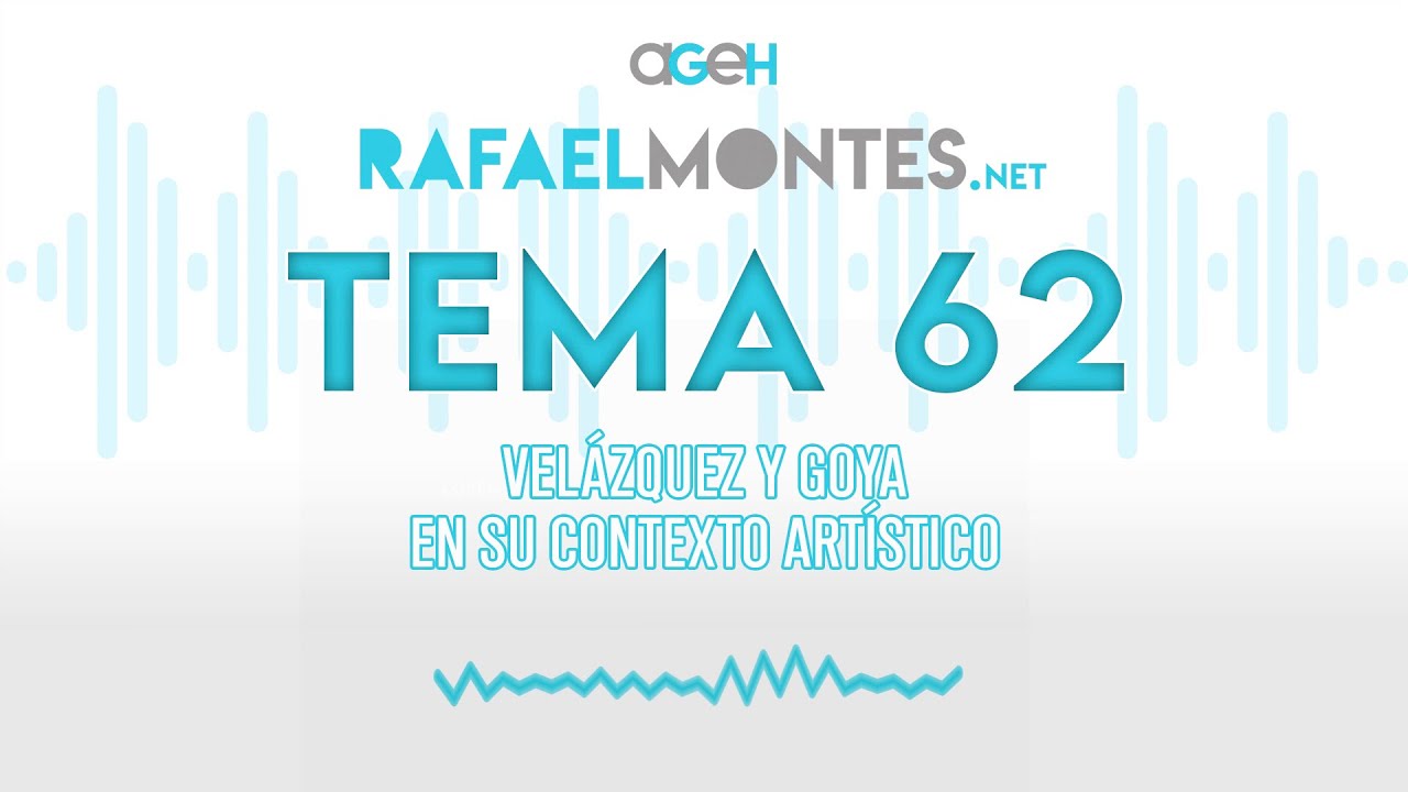 🎧 Tema 62. Velázquez y Goya en su contexto artístico. En audio -  narrado por Rafael Montes