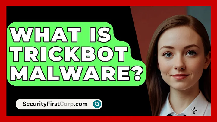 What Is Trickbot Malware? - SecurityFirstCorp.com